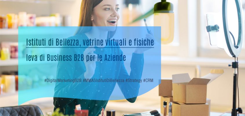 Istituti di Bellezza, vetrine virtuali e fisiche: leva di Business B2B per le Aziende