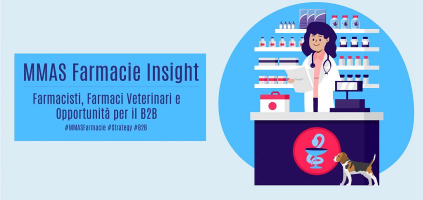 MMAS Farmacie Insight: Farmacisti, Farmaci Veterinari e Opportunità per il B2B